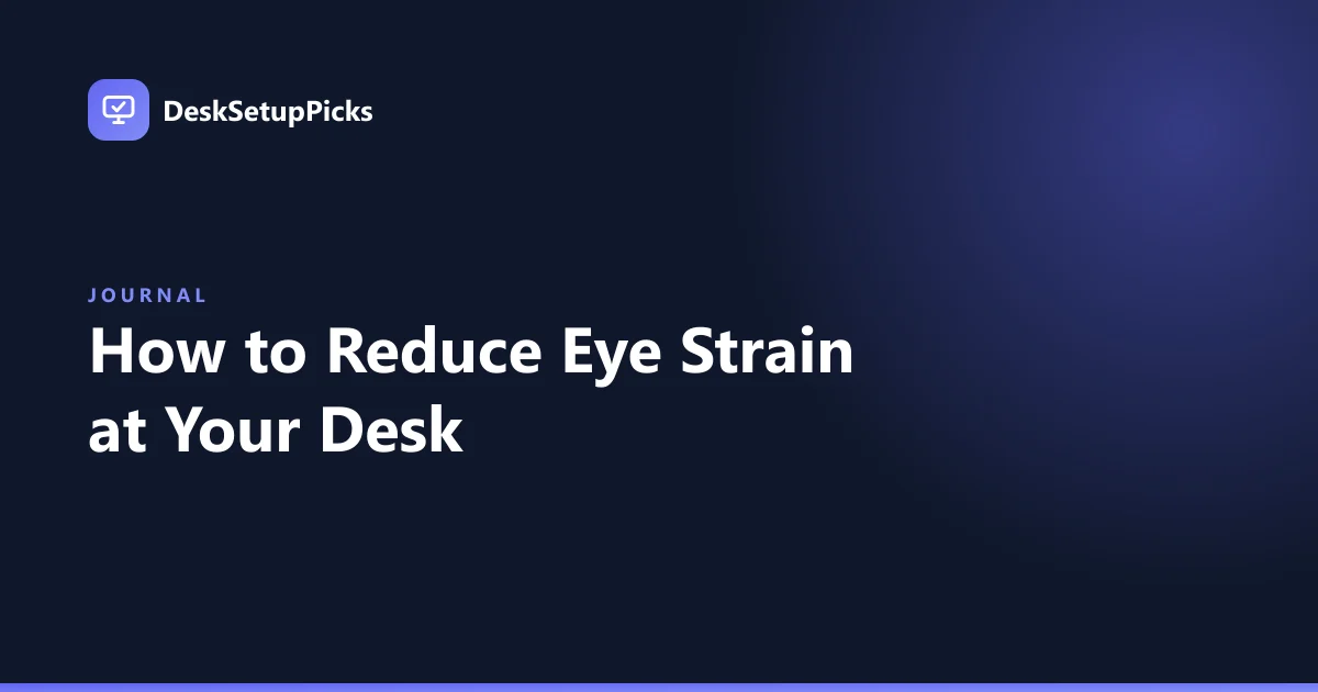 How to Reduce Eye Strain at Your Desk