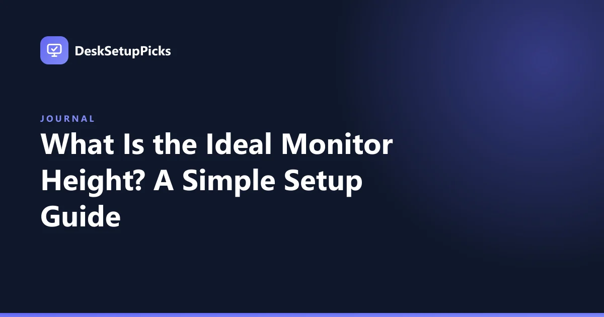 What Is the Ideal Monitor Height? A Simple Setup Guide