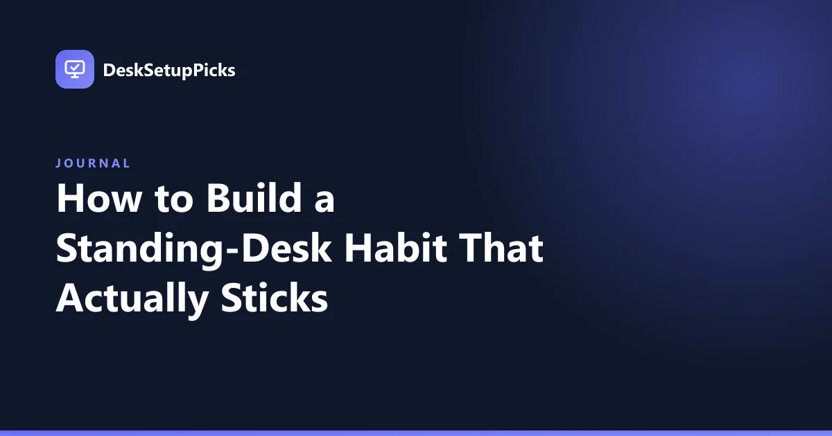 How to Build a Standing-Desk Habit That Actually Sticks