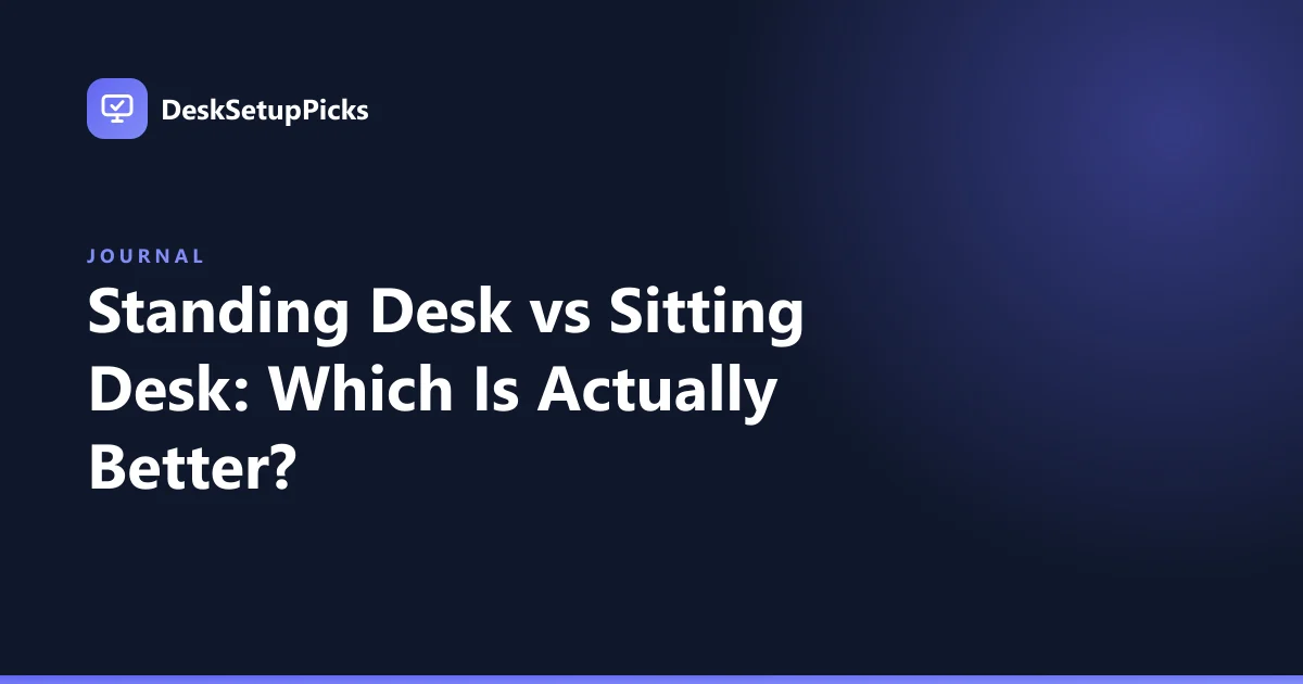 Standing Desk vs Sitting Desk: Which Is Actually Better?