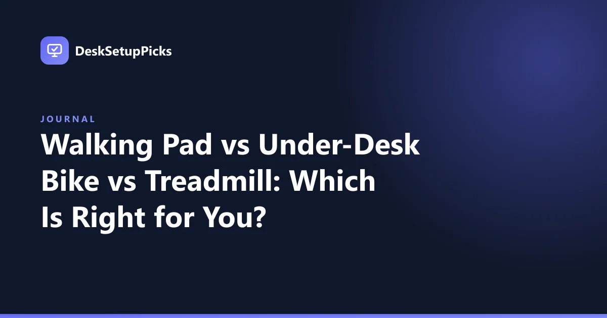 Walking Pad vs Under-Desk Bike vs Treadmill