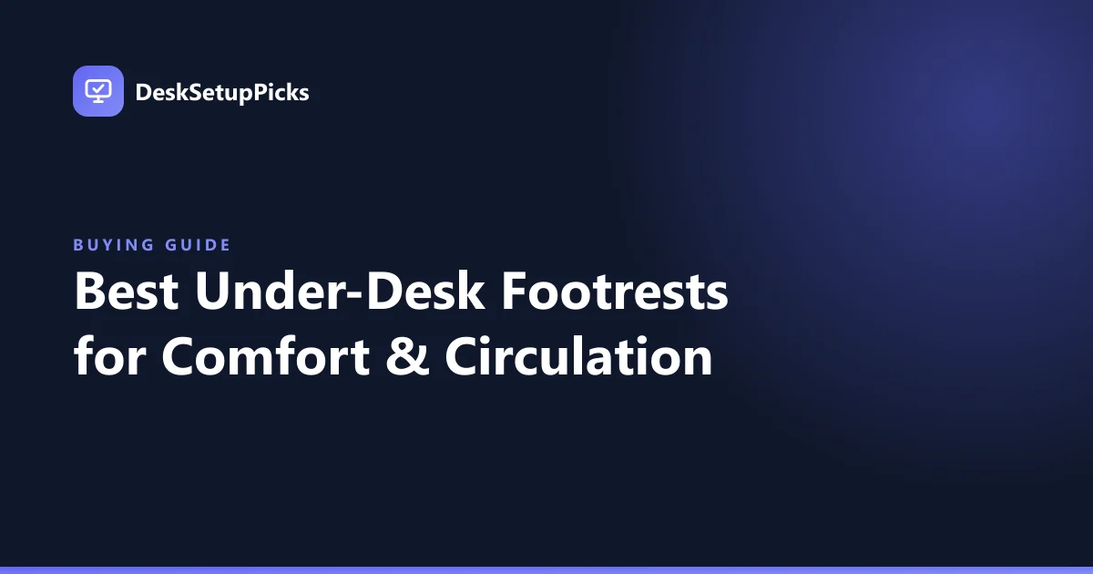Best Under-Desk Footrests for Comfort & Circulation