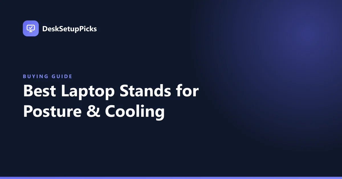Best Laptop Stands for Posture & Cooling