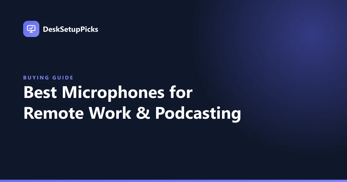 Best Microphones for Remote Work & Podcasting