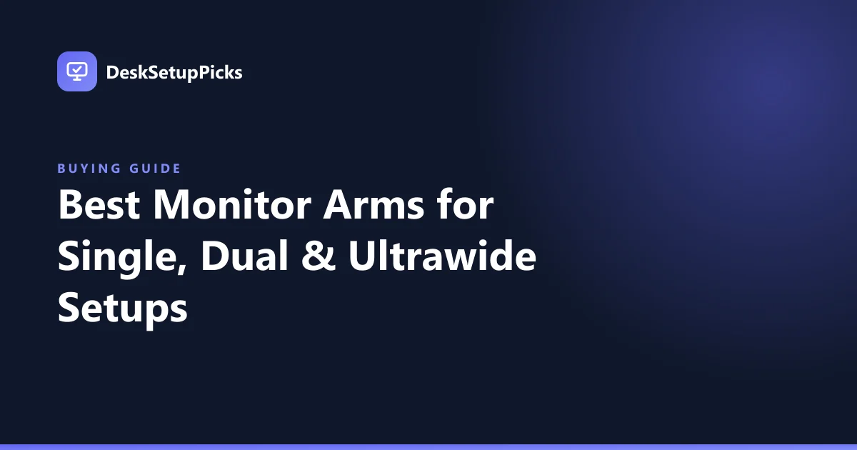 Best Monitor Arms for Single, Dual & Ultrawide Setups