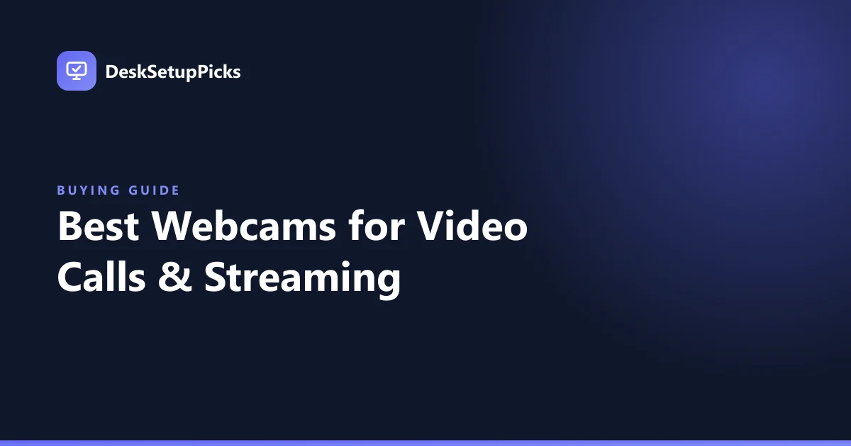 Best Webcams for Video Calls & Streaming