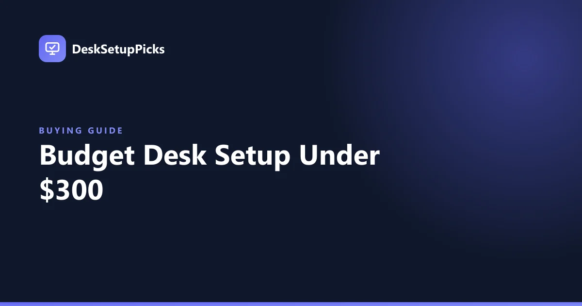 Budget Desk Setup Under $300