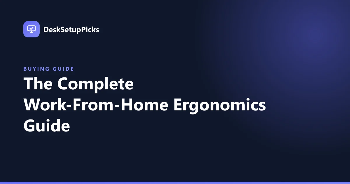 The Complete Work-From-Home Ergonomics Guide