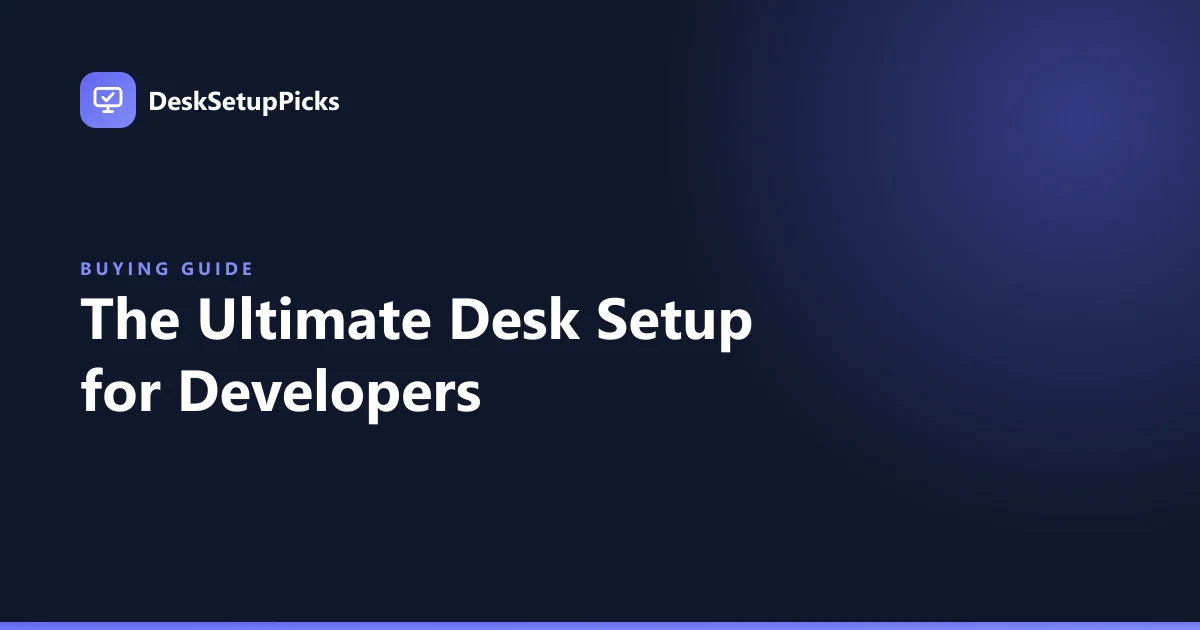 The Ultimate Desk Setup for Developers